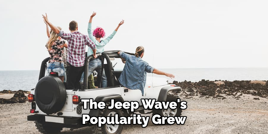 The Jeep Wave's Popularity Grew