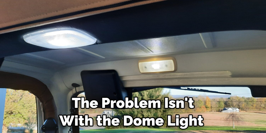 The Problem Isn't With the Dome Light 