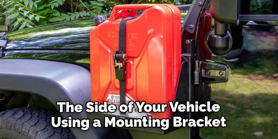 The Side of Your Vehicle Using a Mounting Bracket