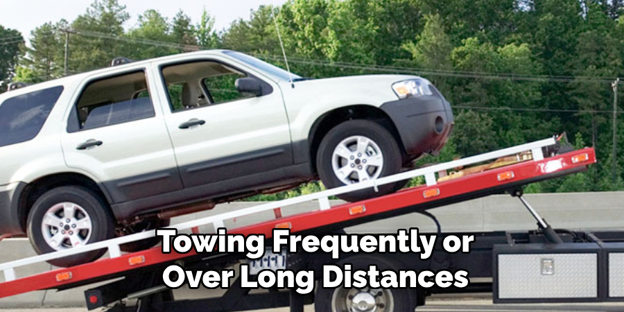 Towing Frequently or Over Long Distances