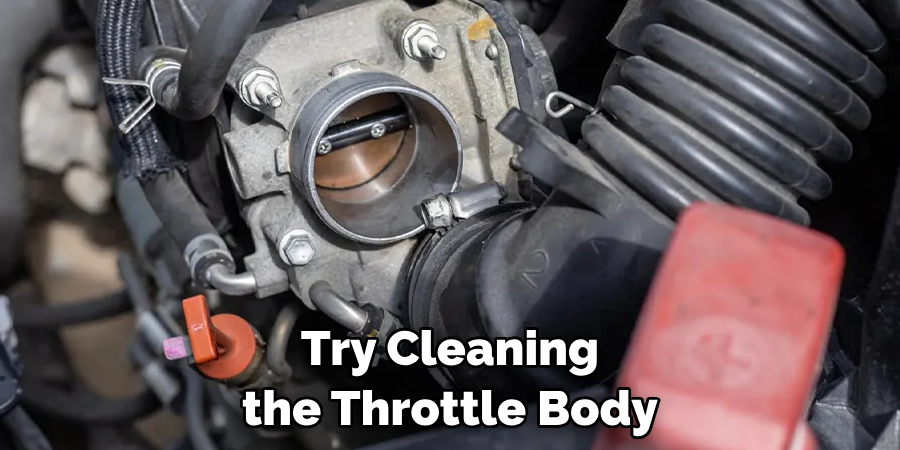 Try Cleaning the Throttle Body