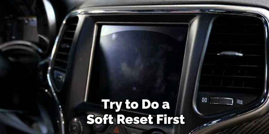 Try to Do a Soft Reset First