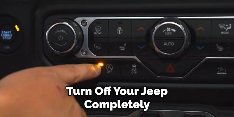 Turn Off Your Jeep Completely