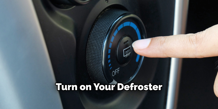 Turn on Your Defroster