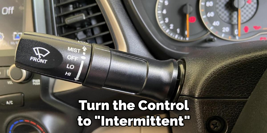 Turn the Control to "Intermittent"
