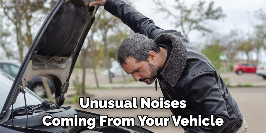 Unusual Noises Coming From Your Vehicle