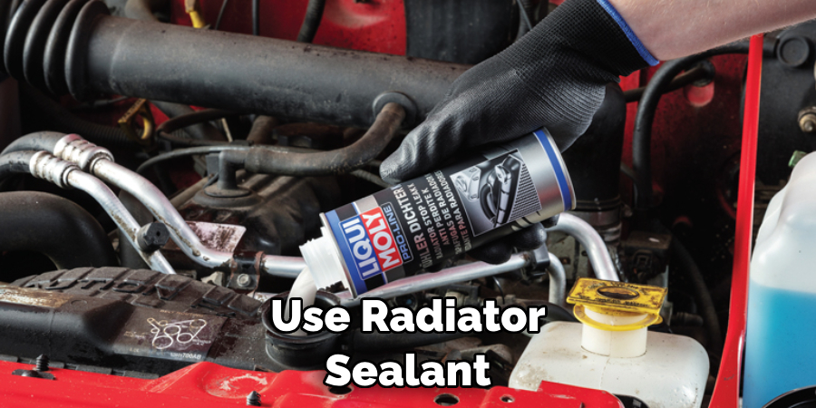 Use Radiator Sealant
