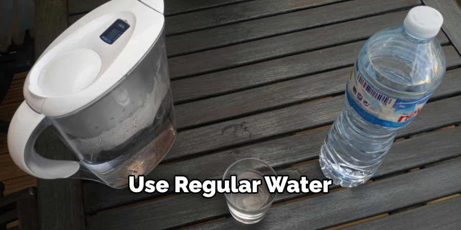 Use Regular Water