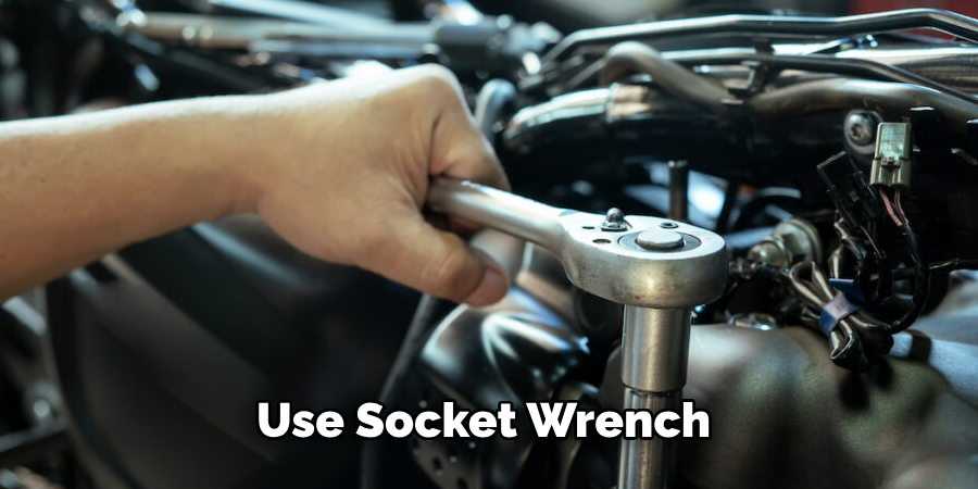 Use Socket Wrench 