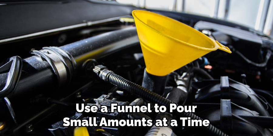 Use a Funnel to Pour Small Amounts at a Time
