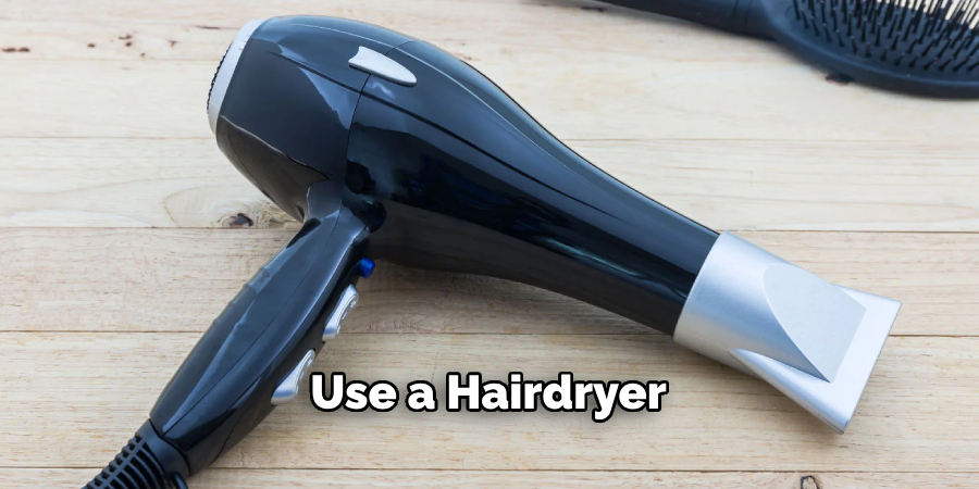 Use a Hairdryer