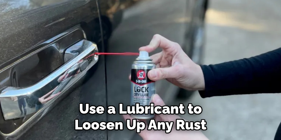 Use a Lubricant to Loosen Up Any Rust