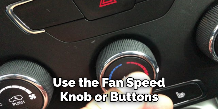Use the Fan Speed Knob or Buttons