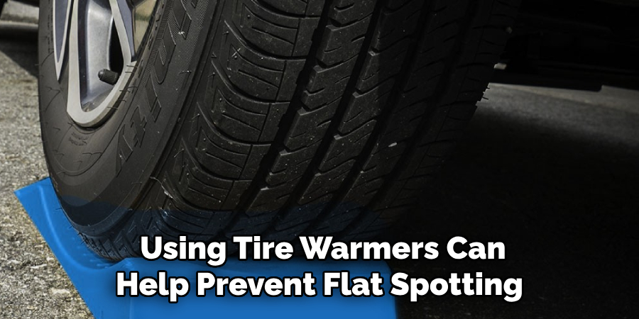 Using Tire Warmers Can Help Prevent Flat Spotting