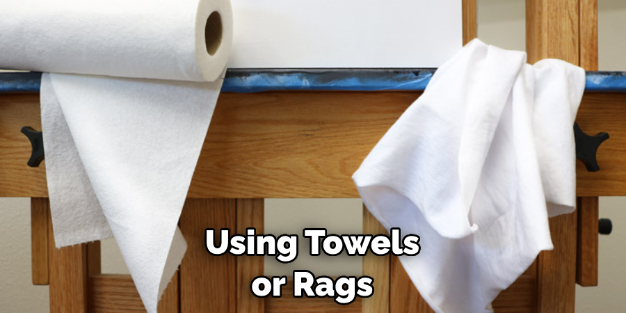 Using Towels or Rags