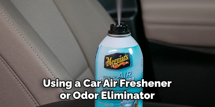 Using a Car Air Freshener or Odor Eliminator