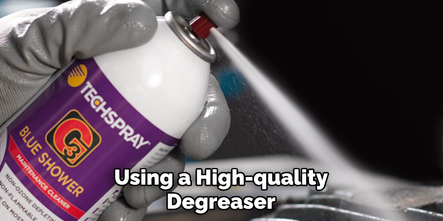 Using a High-quality Degreaser