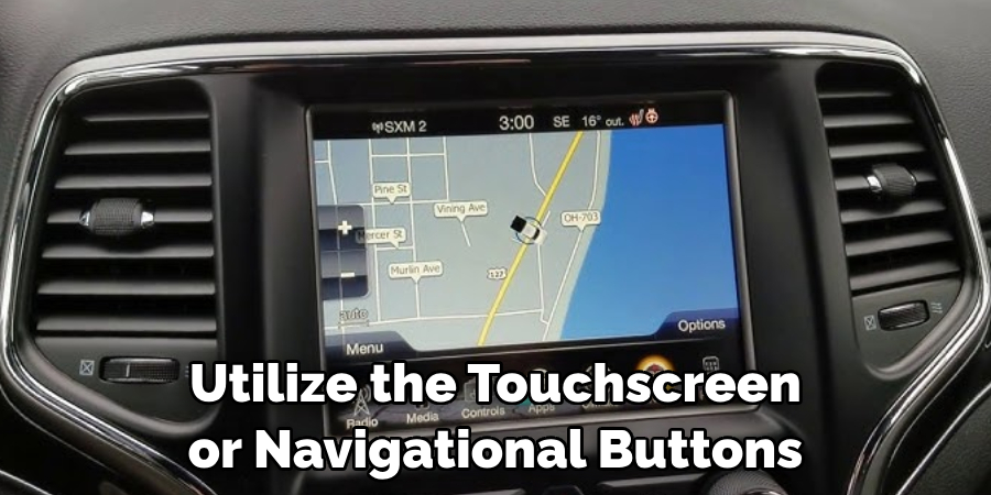 Utilize the Touchscreen or Navigational Buttons