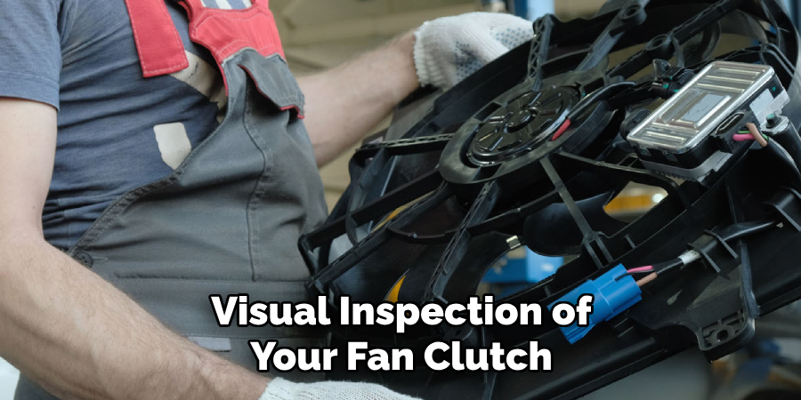 Visual Inspection of Your Fan Clutch