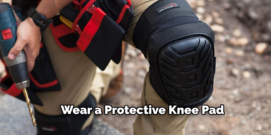 Wear a Protective Knee Pad