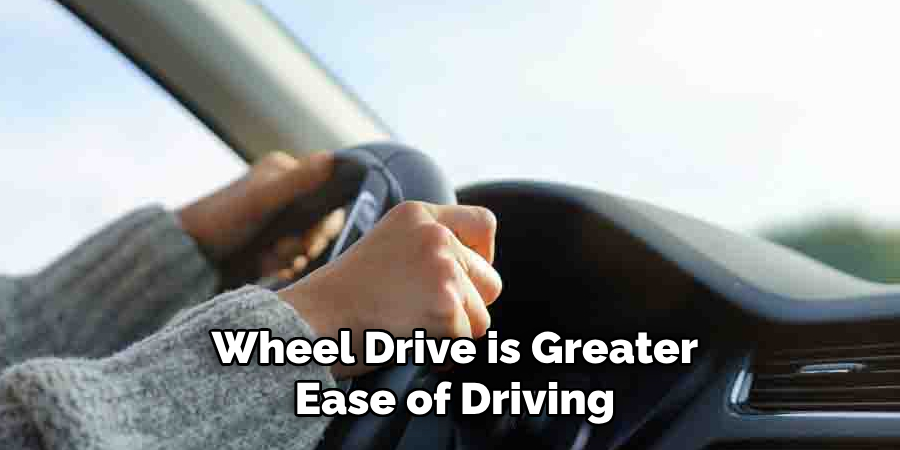 Wheel Drive is Greater Ease of Driving