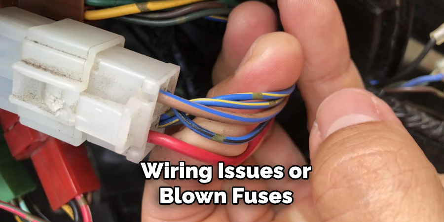 Wiring Issues or Blown Fuses