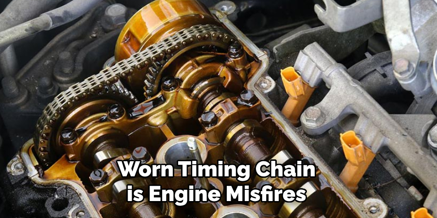 Worn Timing Chain is Engine Misfires