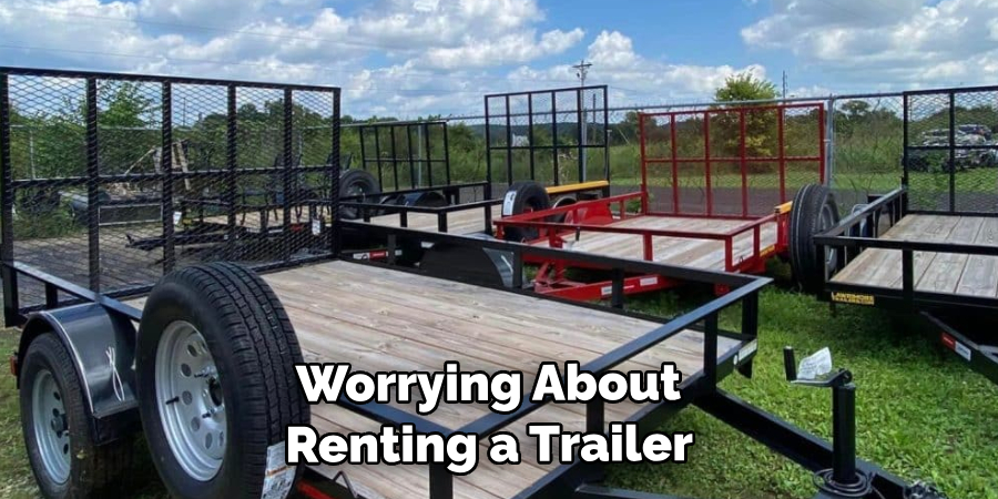 Worrying About Renting a Trailer 