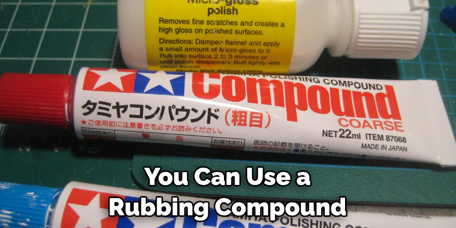 You Can Use a Rubbing Compound 