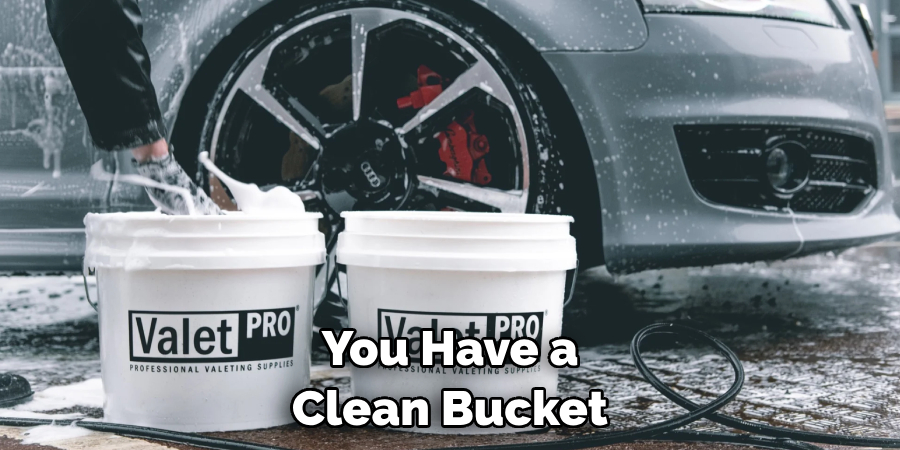 You Have a Clean Bucket