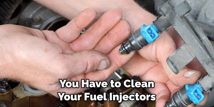 You Have to Clean Your Fuel Injectors