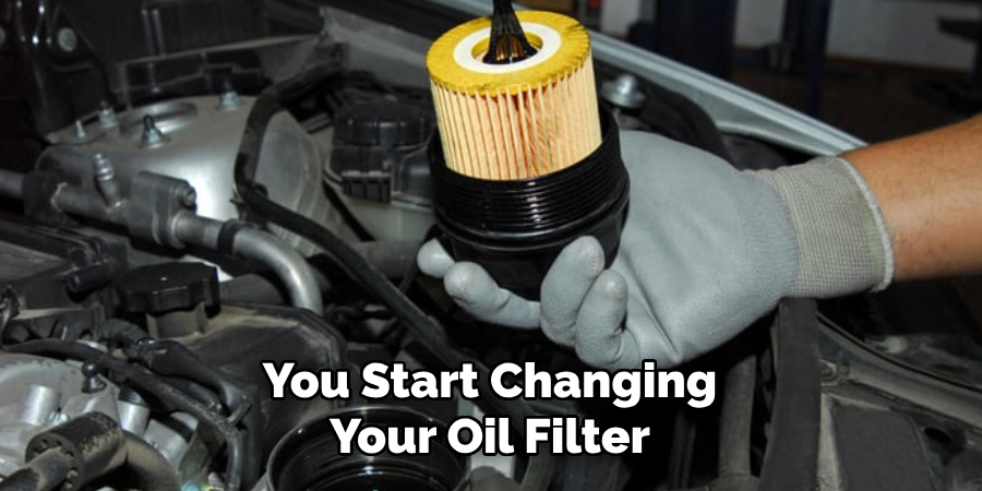 You Start Changing Your Oil Filter