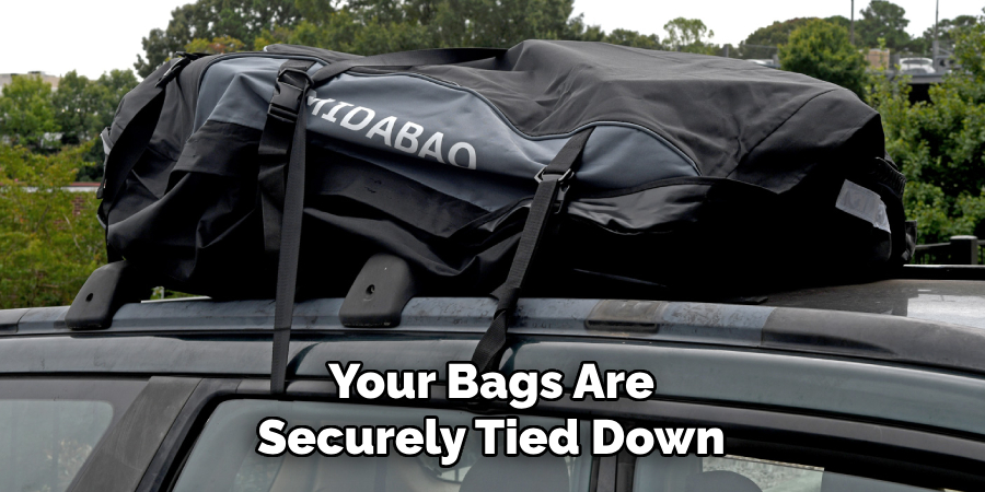Your Bags Are Securely Tied Down