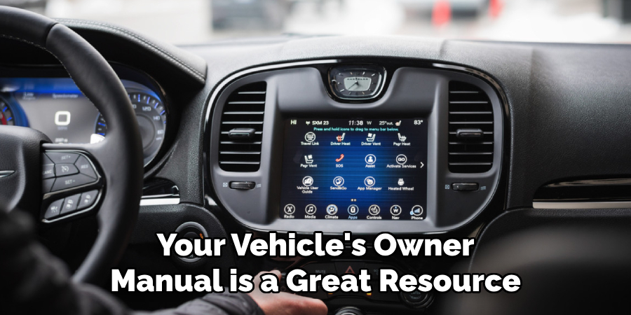 Your Vehicle's Owner Manual is a Great Resource
