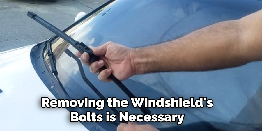 Removing the Windshield's Bolts is Necessary