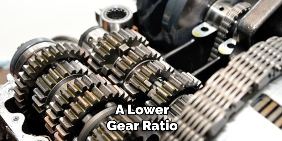 A Lower Gear Ratio