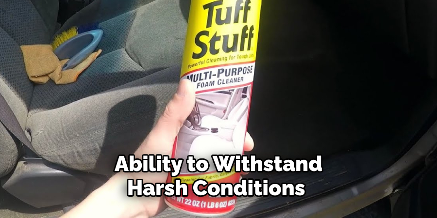 Ability to Withstand Harsh Conditions 