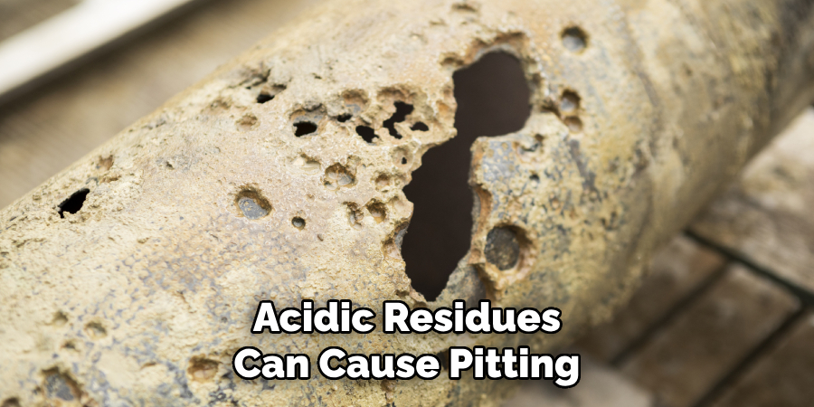 Acidic Residues Can Cause Pitting