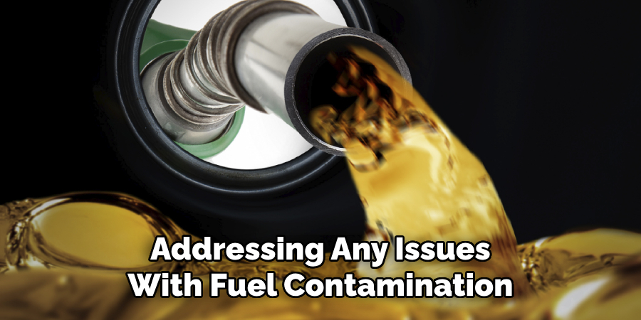Addressing Any Issues With Fuel Contamination