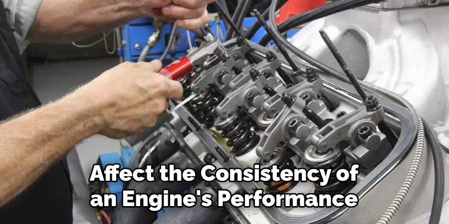 Affect the Consistency of an Engine's Performance