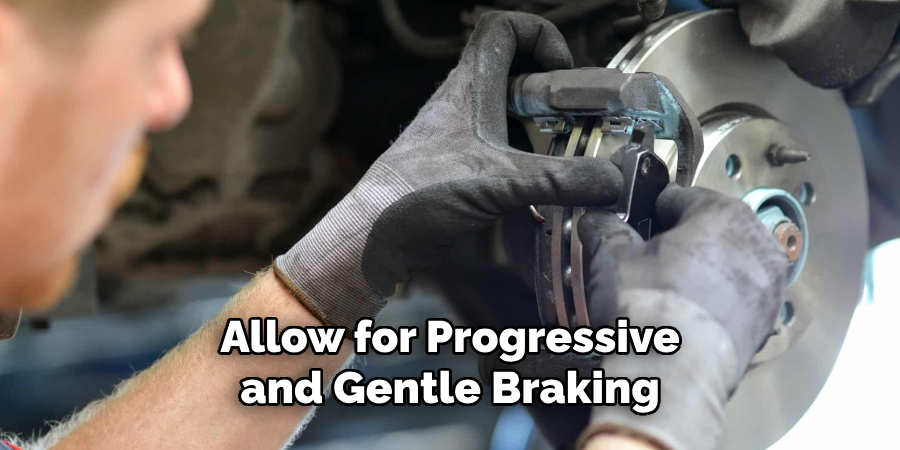 Allow for Progressive and Gentle Braking