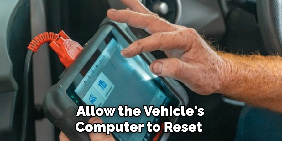 Allow the Vehicle's Computer to Reset 