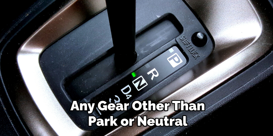 Any Gear Other Than Park or Neutral