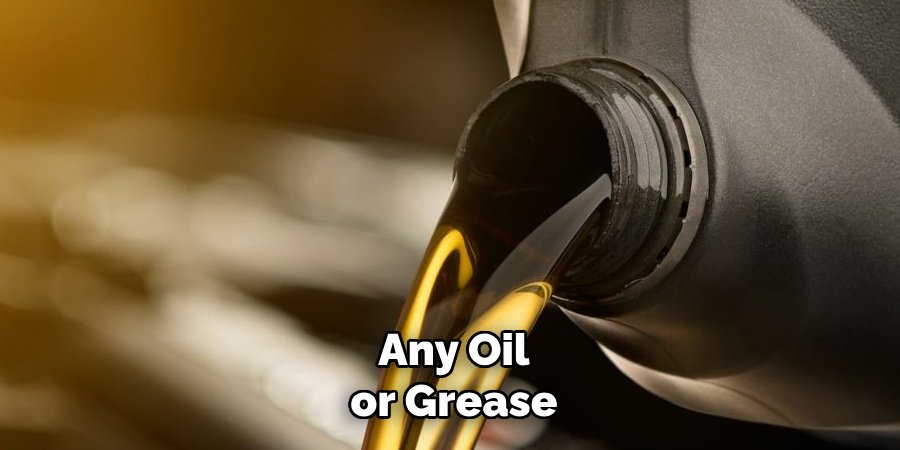 Any Oil or Grease