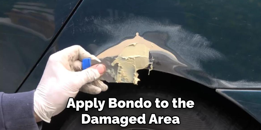 Apply Bondo to the Damaged Area