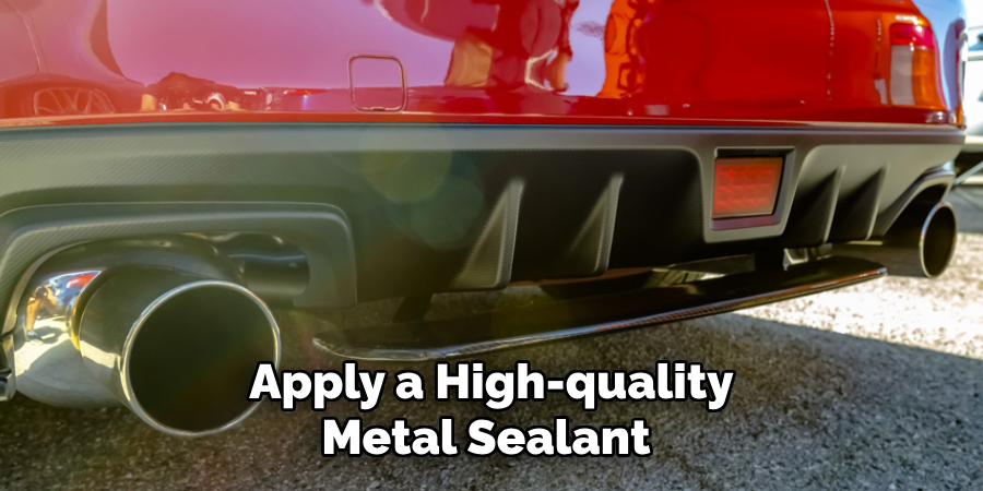 Apply a High-quality Metal Sealant 