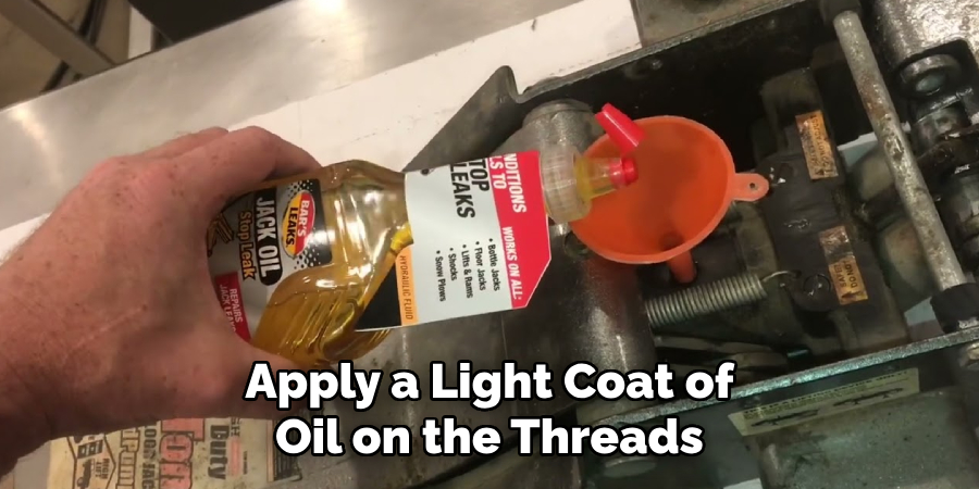 Apply a Light Coat of Oil on the Threads