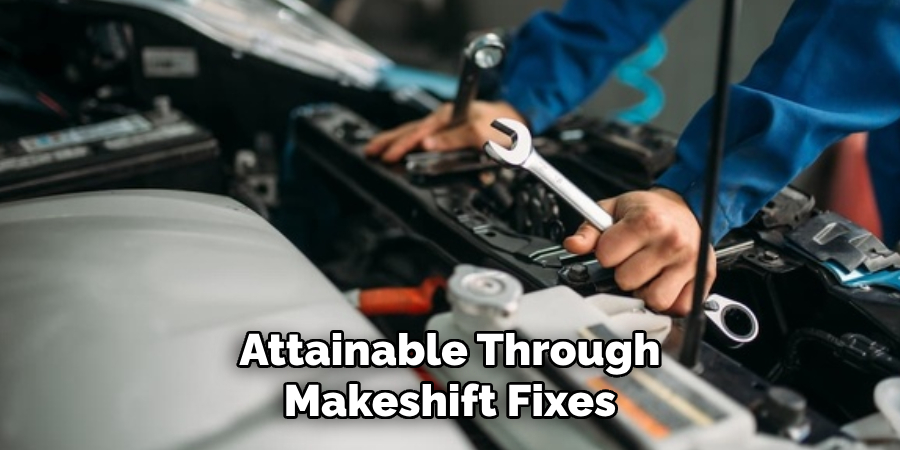 Attainable Through Makeshift Fixes