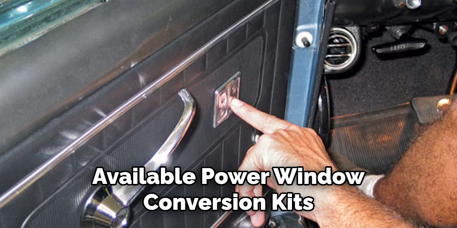 Available Power Window Conversion Kits