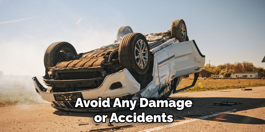 Avoid Any Damage or Accidents